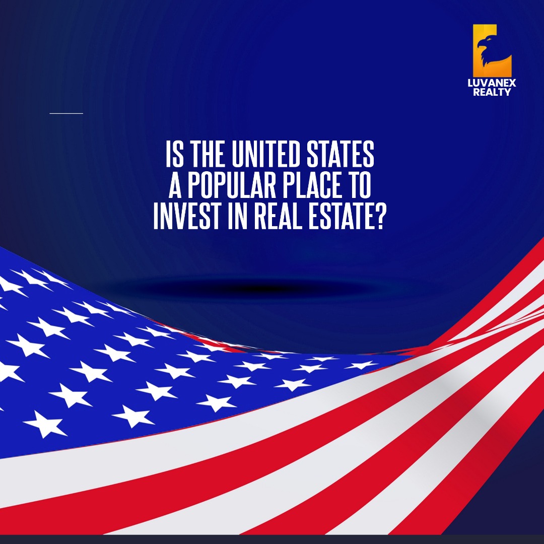 IS THE UNITED STATES A POPULAR PLACE TO INVEST IN REAL ESTATE? Luvanex