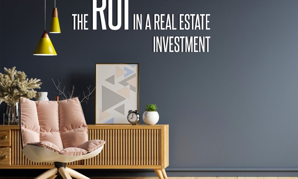 THE ROI IN A REAL ESTATE INVESTMENT
