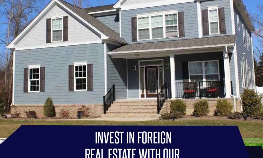 INVEST IN FOREIGN REAL ESTATE WITH OUR FOREIGN INVESTORS PROGRAM
